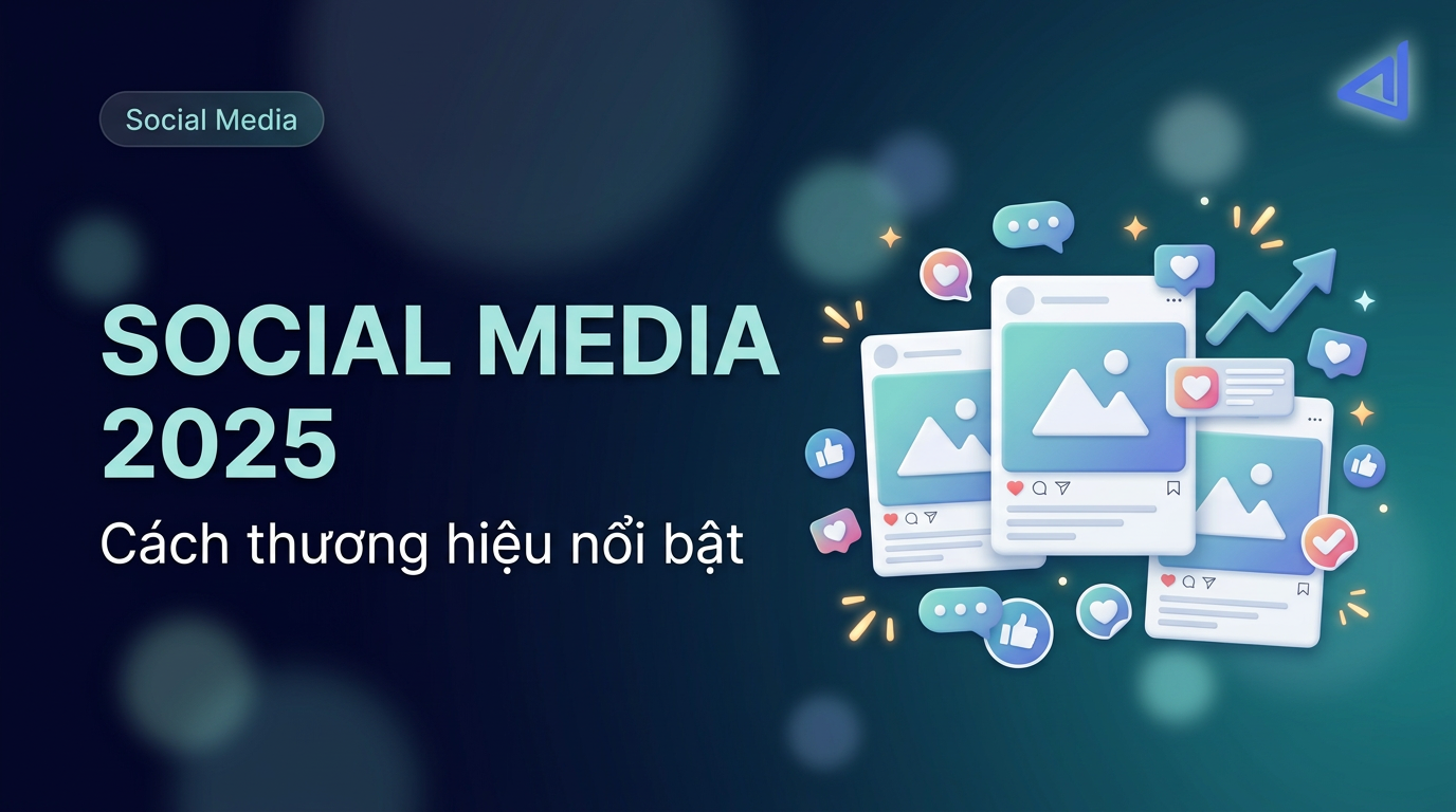 Xu Hướng Thiết Kế Social Media 2025: Cách Thương Hiệu Nổi Bật Trên Feed