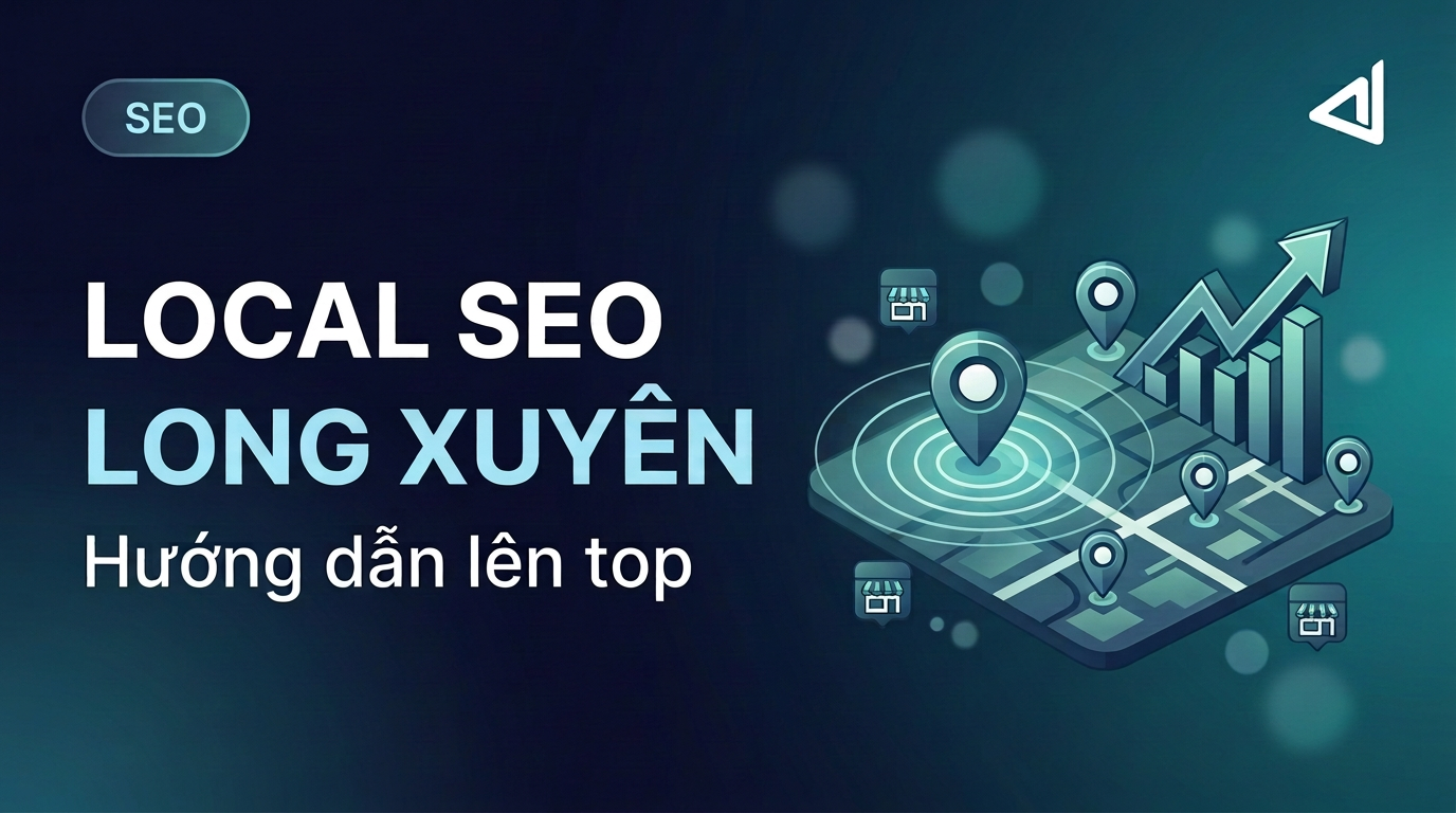 Local SEO Tại Long Xuyên An Giang: Hướng Dẫn Lên Top Google Maps 2025